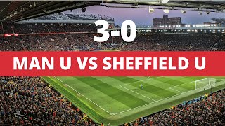 Man United Vs Sheffield United (3-0)