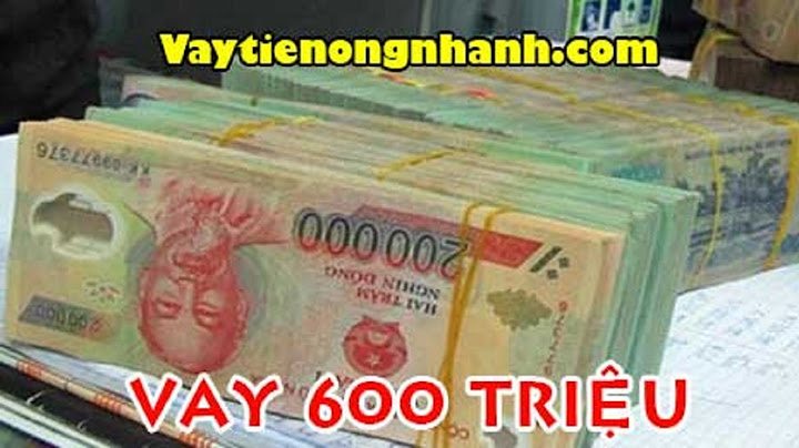 Vay ngân hàng 600 triệu lãi bao nhiêu năm 2024