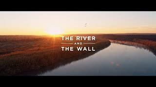 Trailer The River And The Wall By Ben Masters 2019