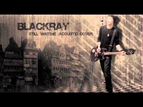 (+) Blackray - Still Waiting (Sum 41 Acoustic Cover 2013)