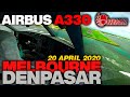 A330 MISSION COMPLETE | MELBOURNE - DENPASAR 20 APRIL 2020