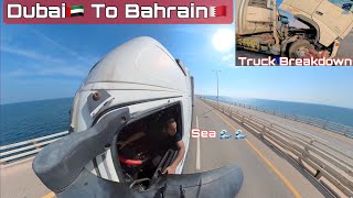 Dubai To Bahrain | Truck Breakdown | 7 Days Trip | Sea