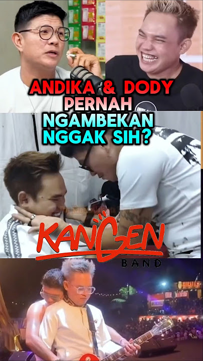 ANDIKA & DODY HAVE BEEN FRIENDS SINCE CHILDHOOD #kangenband #podcast #indonesianmusicians