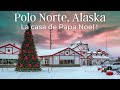 La Casa de Papá Noel en El Polo Norte, ALASKA 🎅🎄 Santa Claus House North Pole, Alaska