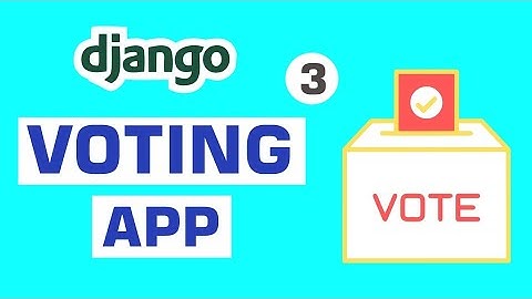 Django Project for Beginners - Build a Voting App with Django #3