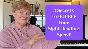 3 Secrets to DOUBLE Your Sight Reading Speed