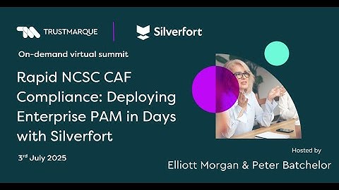 Rapid NCSC CAF Compliance: Deploying Enterprise PAM in Days