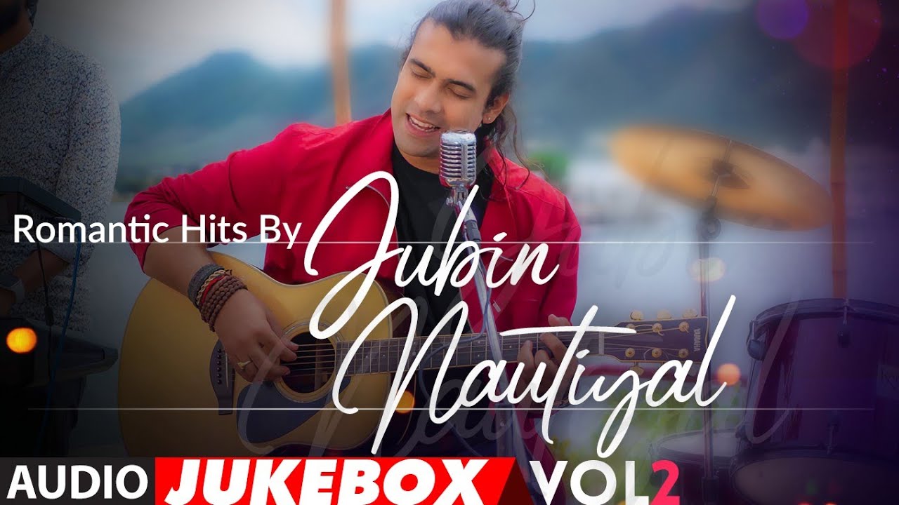 Romantic Hits By Jubin Nautiyal Vol.2 – Audio Jukebox | BIRTHDAY SPECIAL | New Hindi Romantic Songs