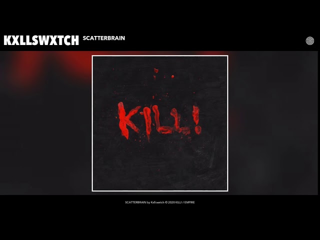 Kxllswxtch - SCATTERBRAIN [Audio]