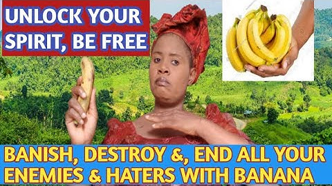 USE BANANA TO MAKE YOURSELF UNTOUCHABLE, END ALL YOUR ENEMIES, HATERS & MAKE THEIR POWERS  IMPOTENT