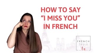 How to say I Miss You in French