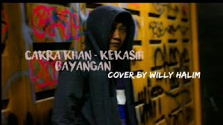 Cakra Khan - Kekasih Bayangan ~~^^ Cover By Willy Halim^^~~