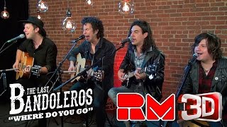 The Last Bandoleros "Where Do You Go" Acoustic (RMTV-3D)