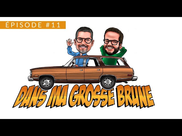 Dans ma grosse brune - Épisode #11