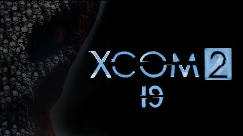 XCOM 2 Episode 19: Operation Sweaty Ring