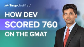 How Dev Scored 760 on the GMAT @TargetTestPrep