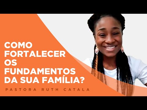 Vídeo: Como Fortalecer Sua Família