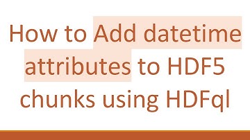 How to Add datetime attributes to HDF5 chunks using HDFql