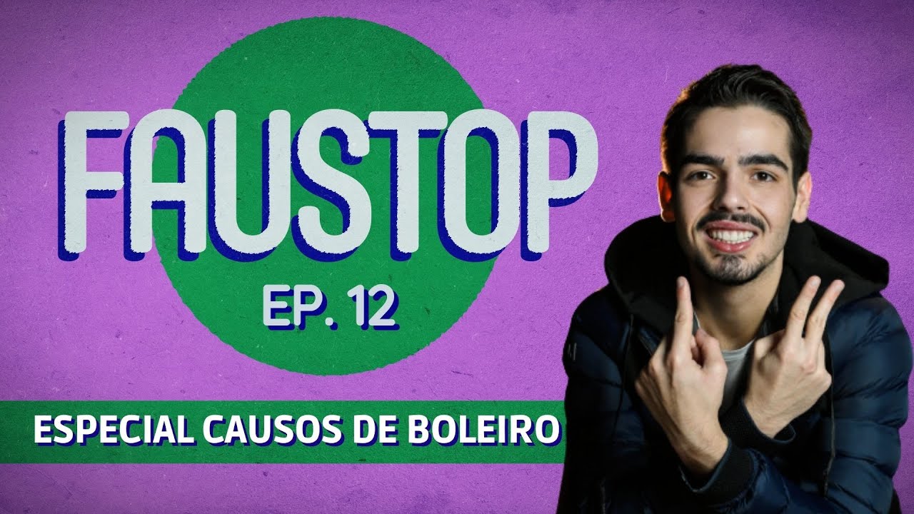 FAUSTOP – EP12 – CAUSOS DE BOLEIRO