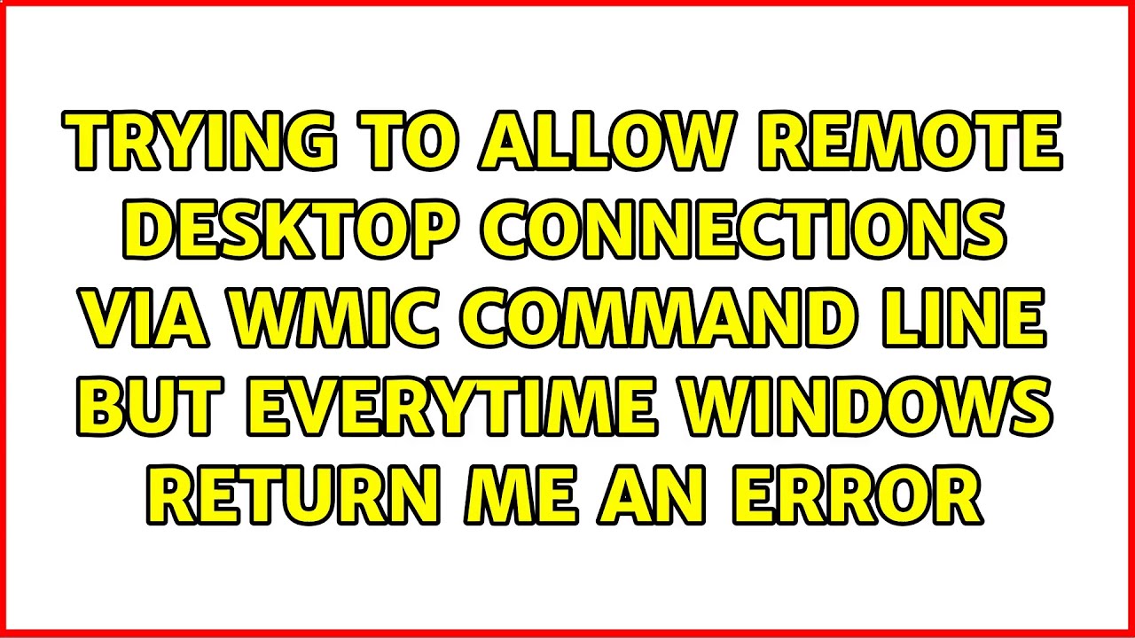 Trying to allow Remote Desktop connections via wmic command line but