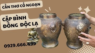 CẶP BÌNH ĐỒNG ĐỘC LẠ | CLIP NGÀY 31/01/2024 | CẦN THƠ CỔ NGOẠN #đồcổ #canthocongoan #doxua