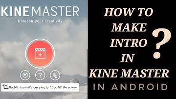#intro #kinemaster HOW TO MAKE INTRO ON ANDROID/HOW TO MAKE INTRO ON KINE MASTER/FULL VIDEO IN HINDI