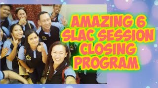 Amazing 6 SLAC SESSION Closing Program