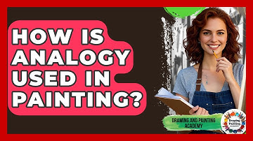 How Is Analogy Used In Painting? - Drawing and Painting Academy