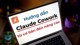 Hướng dẫn sử dụng Claude Cowork từ A đến Z dành cho người mới