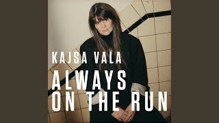 Video thumbnail of "Kajsa Vala - Always On The Run"