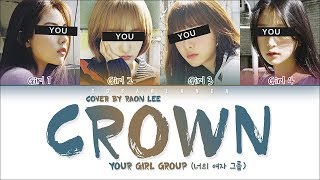 Your Girl Group (너의 여자 그룹) — 'CROWN' (cover by Raon Lee) (Color Coded Lyrics Han|Rom|Eng)