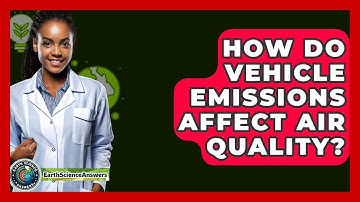 How Do Vehicle Emissions Affect Air Quality? - Earth Science Answers
