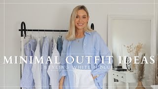 MINIMAL OUTFIT IDEAS STYLING BLUE & WHITE FOR SPRING!