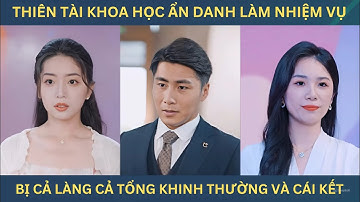 Thiên tài khoa học ẩn danh làm nhiệm vụ ai ngờ vợ báo đời đi tham gia truyền hình thực tế quay lén