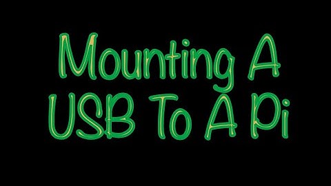 How To Mount A USB To A Raspberry Pi And Auto Mount On Reboot