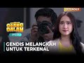 TERKENAL! Gendis Sudah Melangkah Untuk Jadi Bintang | CURHATAN ORANG DALAM EPS 17 | PART (5/5)