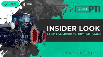 InsidePTI S4•E07 | Insider Look: Strip Till Liquid vs. Dry Fertilizer