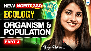 NEET 2025 Biology: Ecology | Organism & Population | L3 | New NCERT 360° Word-by-Word | Seep Pahuja