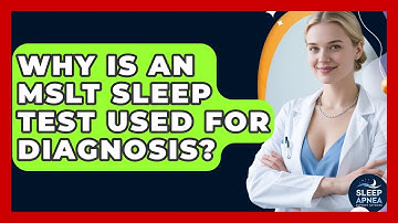 Why Is An MSLT Sleep Test Used For Diagnosis? - Sleep Apnea Support Network