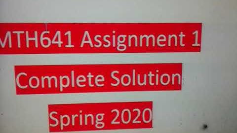 MTH 641 Assignment 1 Complete Solution Spring2020
