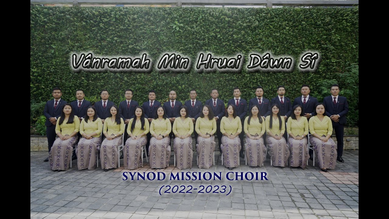 Synod Mission Choir 2022 2023   Vnramah Min Hruai Dwn S