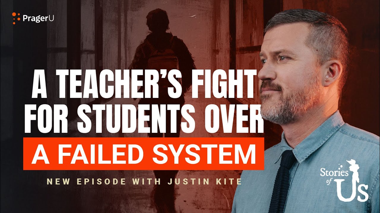 Justin Kite: A Teacher’s Fight for Students over a Failed System | Stories of Us | PragerU