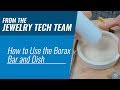 How to Use the Borax Bar and Dish