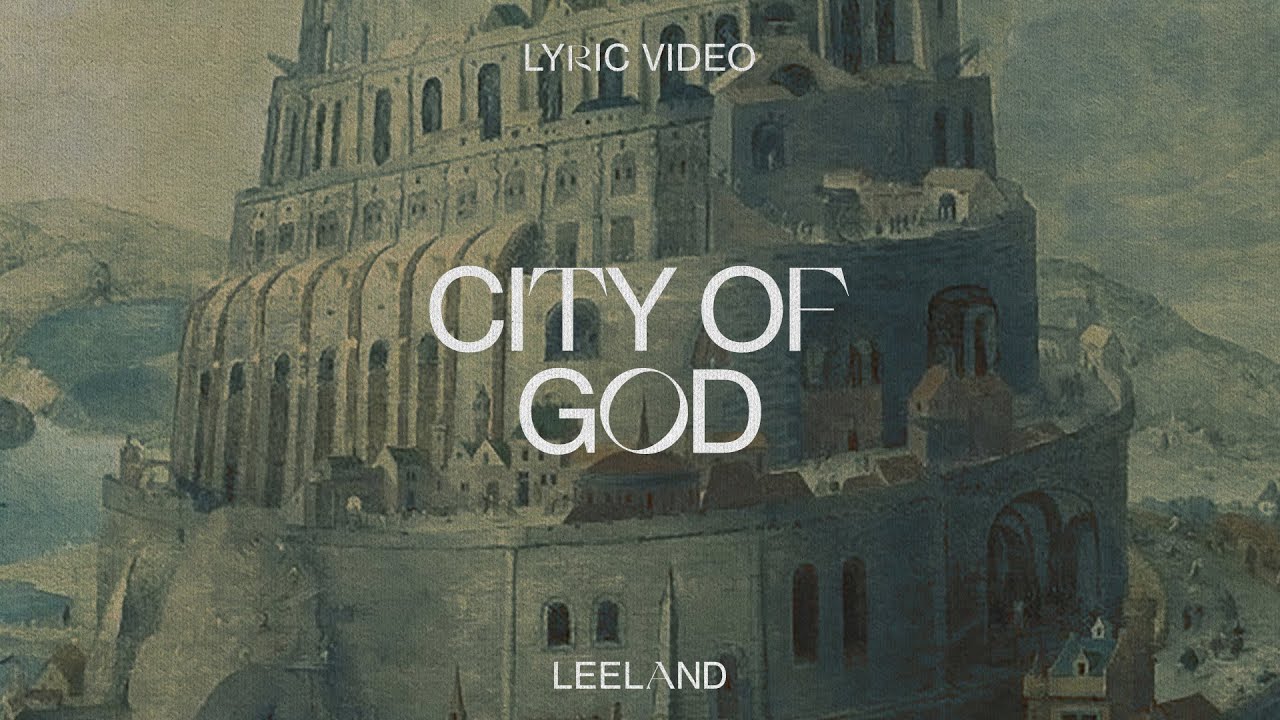 Leeland - City of God (Official Lyric Video) Leeland - City of God (Official Lyric Video)