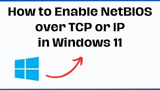 How to Enable NetBIOS over TCP or IP in Windows 11