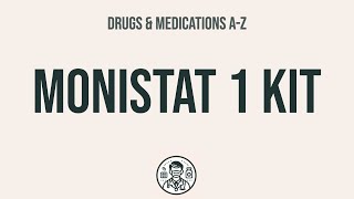 How to use Monistat 1 Kit - Explain Uses,Side Effects,Interactions