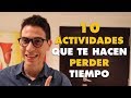 10 ACTIVIDADES QUE TE HACEN PERDER TIEMPO COMO EMPRENDEDOR