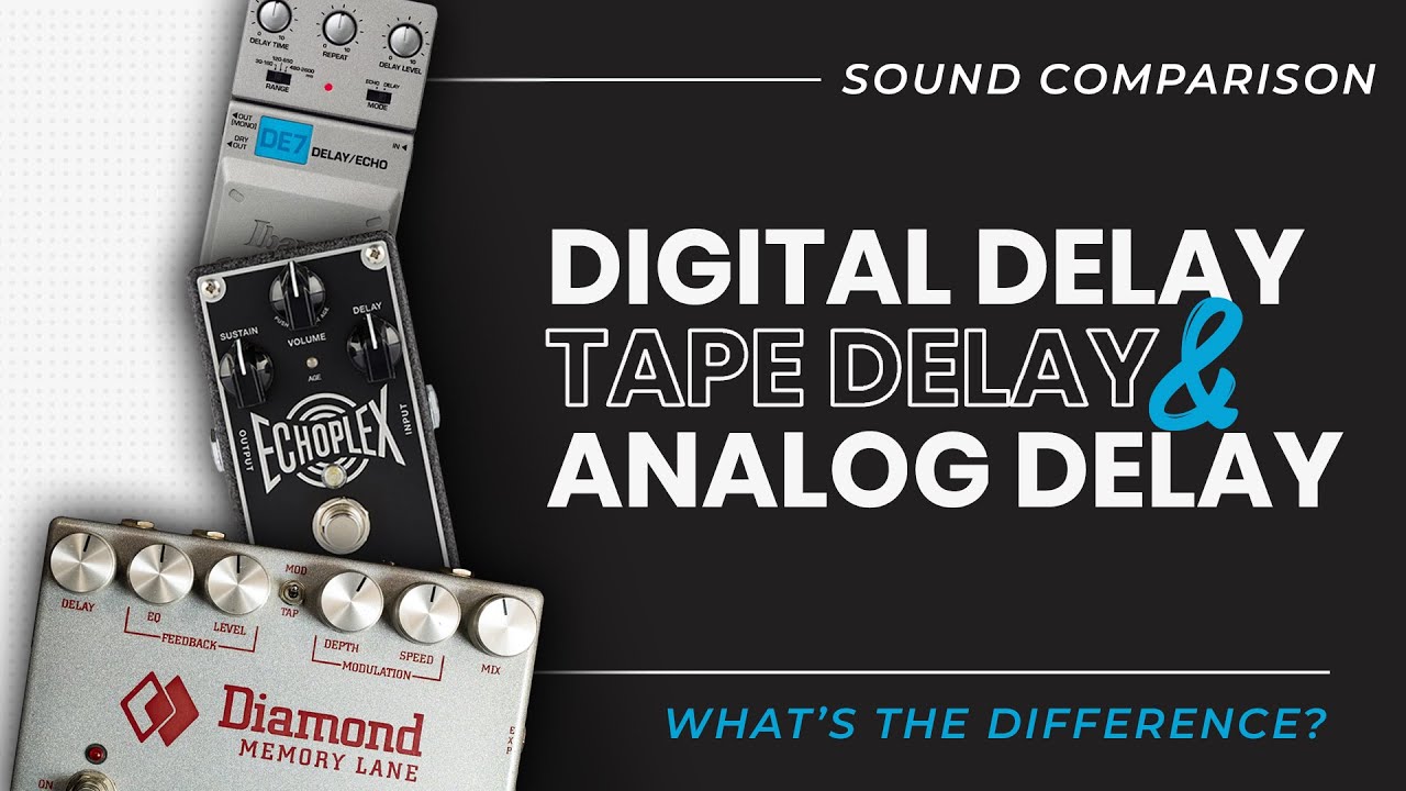 Analog, Digital & Tape Delay What's The Difference? YouTube
