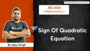 JEE 2024 - Early Start: Sign Of Quadratic Equation | Mathematics | Ajay Singh