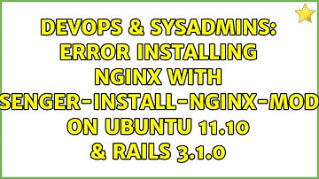 Error installing nginx with passenger-install-nginx-module on ubuntu 11.10 & rails 3.1.0